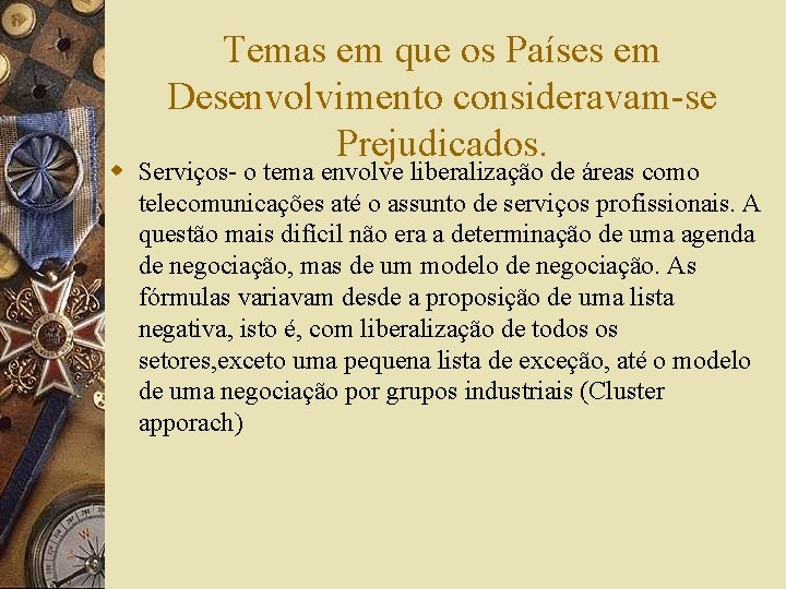 Temas em que os Países em Desenvolvimento consideravam-se Prejudicados. w Serviços- o tema envolve