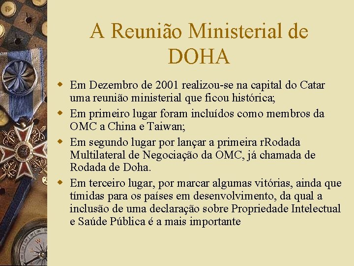 A Reunião Ministerial de DOHA w Em Dezembro de 2001 realizou-se na capital do