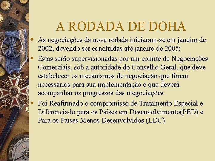 A RODADA DE DOHA w As negociações da nova rodada iniciaram-se em janeiro de