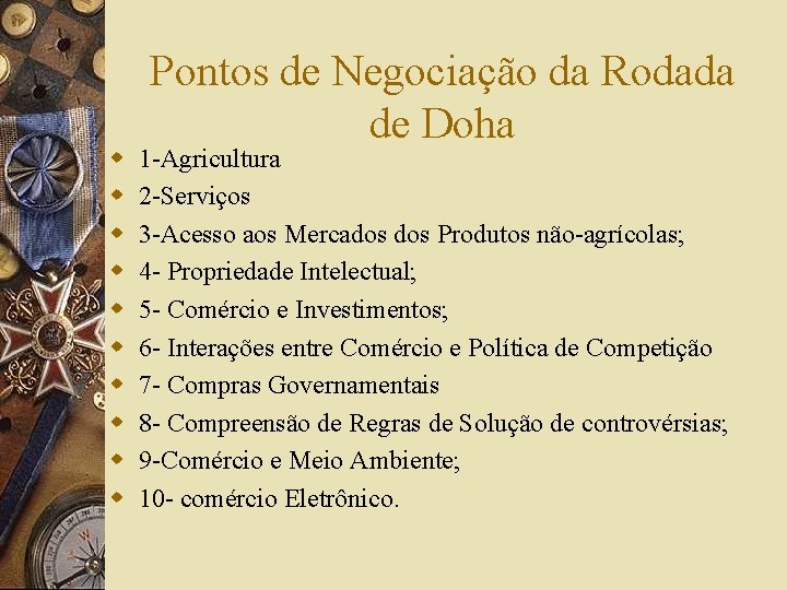 w w w w w Pontos de Negociação da Rodada de Doha 1 -Agricultura