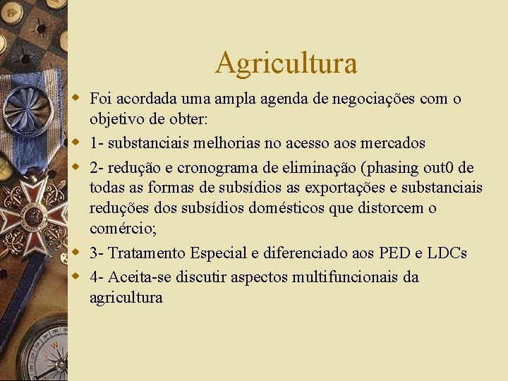 Agricultura w Foi acordada uma ampla agenda de negociações com o objetivo de obter: