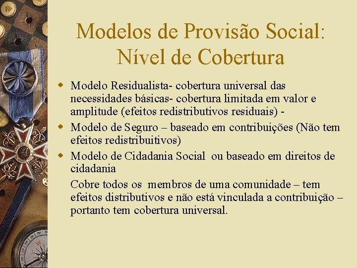 Modelos de Provisão Social: Nível de Cobertura w Modelo Residualista- cobertura universal das necessidades