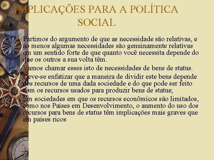 IMPLICAÇÕES PARA A POLÍTICA SOCIAL w Partimos do argumento de que as necessidade são