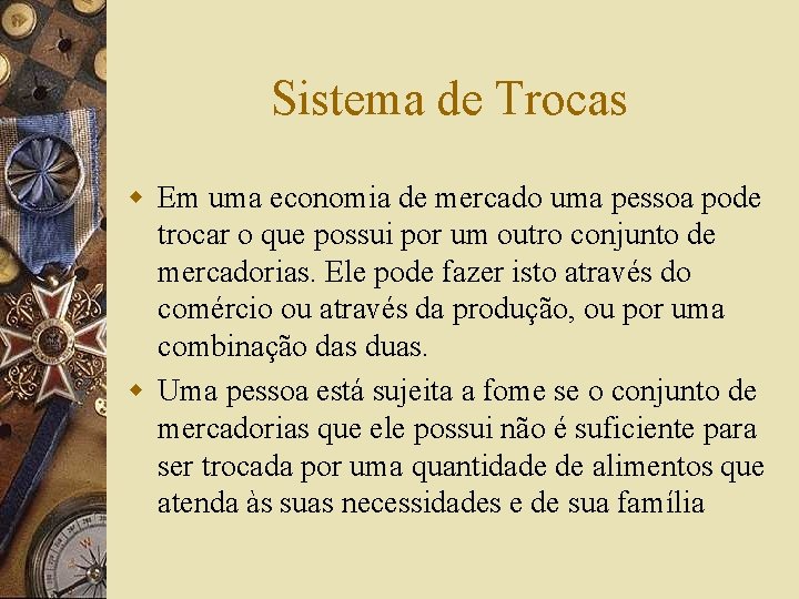 Sistema de Trocas w Em uma economia de mercado uma pessoa pode trocar o