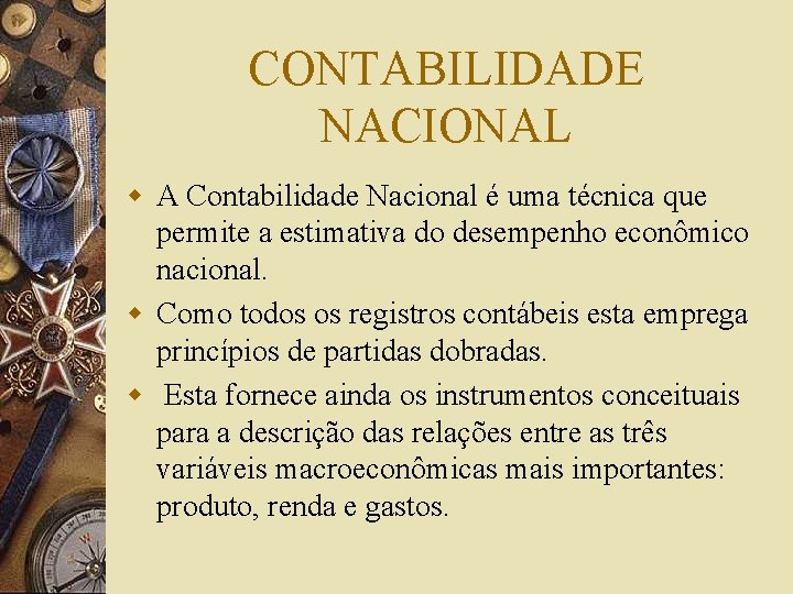 CONTABILIDADE NACIONAL w A Contabilidade Nacional é uma técnica que permite a estimativa do