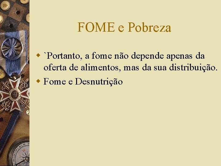 FOME e Pobreza w `Portanto, a fome não depende apenas da oferta de alimentos,
