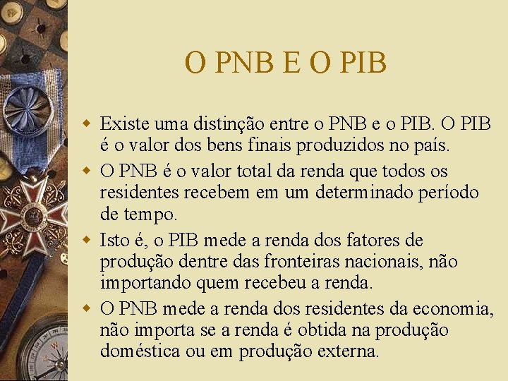 O PNB E O PIB w Existe uma distinção entre o PNB e o