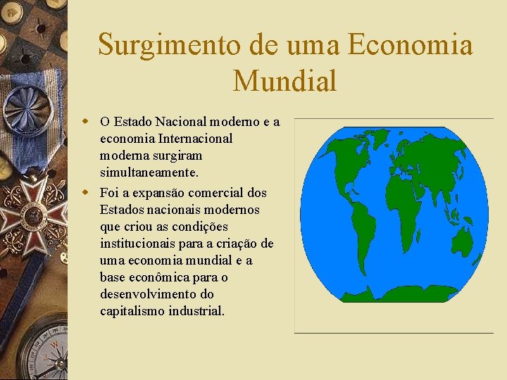 Surgimento de uma Economia Mundial w O Estado Nacional moderno e a economia Internacional