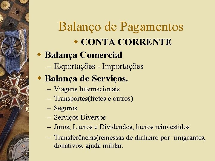 Balanço de Pagamentos w CONTA CORRENTE w Balança Comercial – Exportações - Importações w