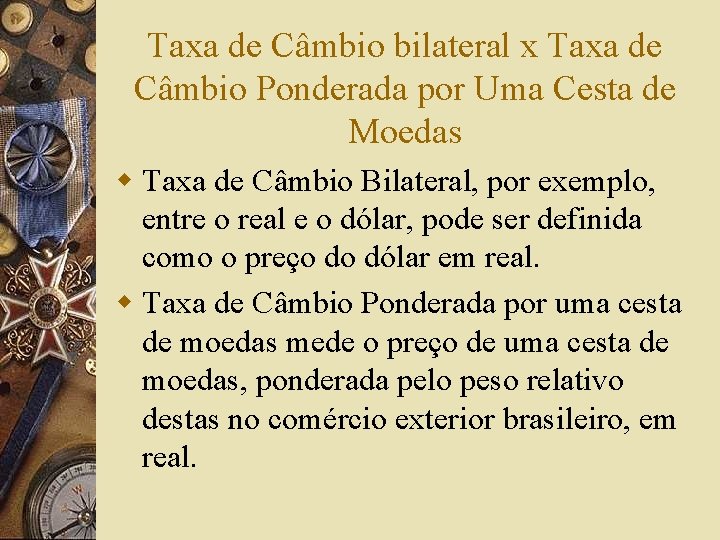 Taxa de Câmbio bilateral x Taxa de Câmbio Ponderada por Uma Cesta de Moedas