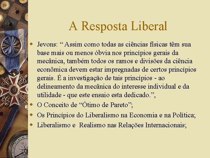 A Resposta Liberal w Jevons: “ Assim como todas as ciências físicas têm sua