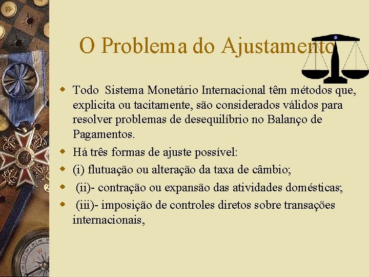 O Problema do Ajustamento w Todo Sistema Monetário Internacional têm métodos que, explicita ou