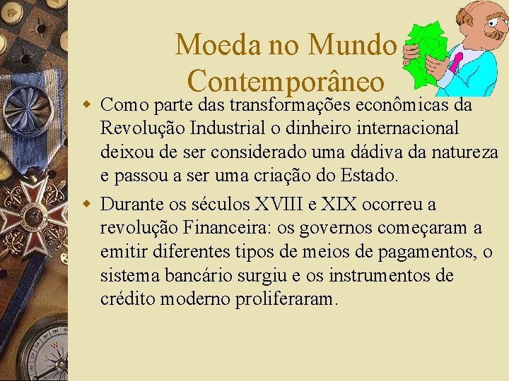 Moeda no Mundo Contemporâneo w Como parte das transformações econômicas da Revolução Industrial o