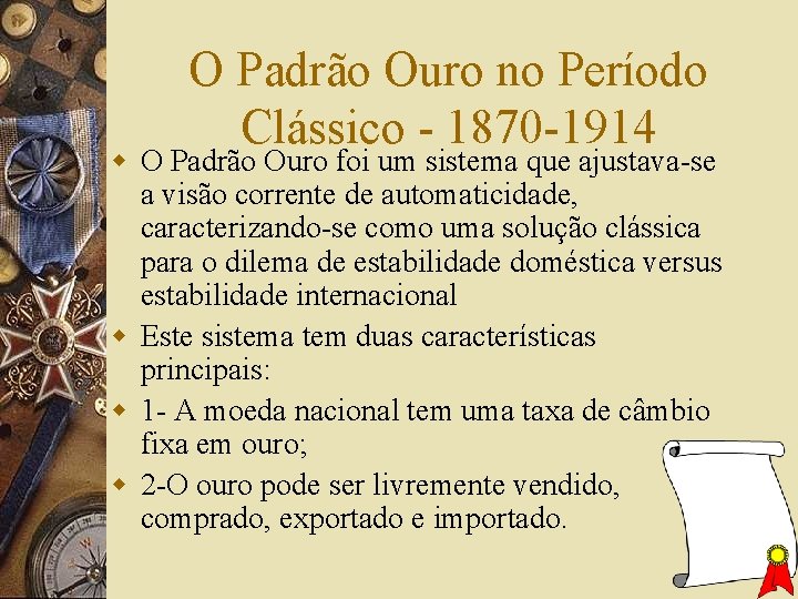 O Padrão Ouro no Período Clássico - 1870 -1914 w O Padrão Ouro foi