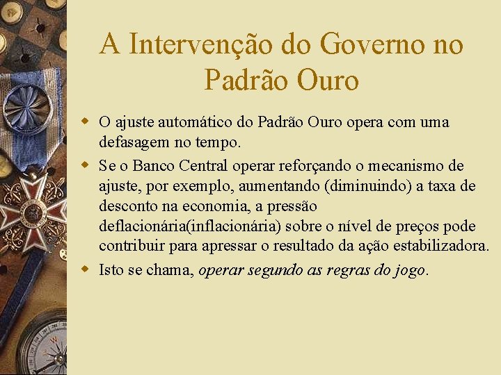 A Intervenção do Governo no Padrão Ouro w O ajuste automático do Padrão Ouro