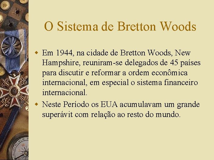 O Sistema de Bretton Woods w Em 1944, na cidade de Bretton Woods, New