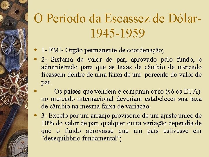 O Período da Escassez de Dólar 1945 -1959 w 1 - FMI- Orgão permanente