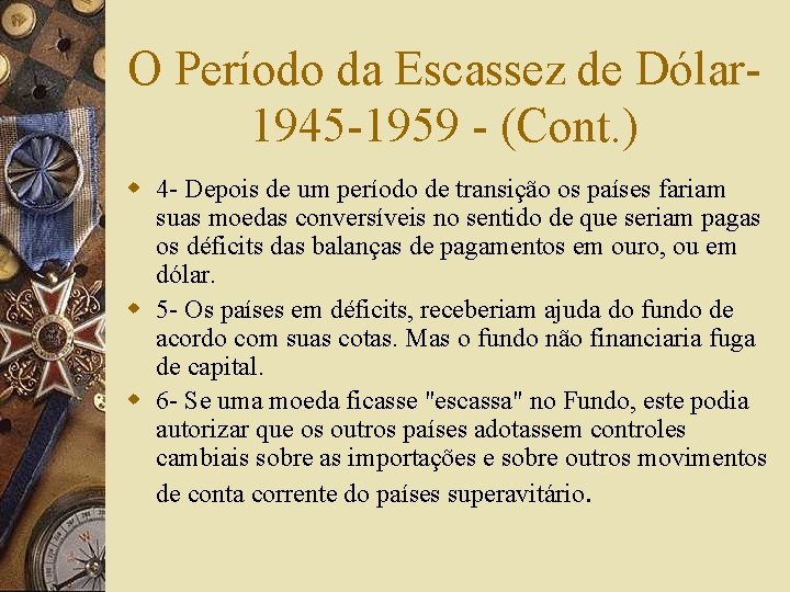 O Período da Escassez de Dólar 1945 -1959 - (Cont. ) w 4 -