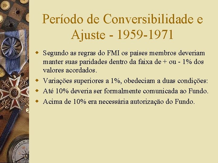 Período de Conversibilidade e Ajuste - 1959 -1971 w Segundo as regras do FMI