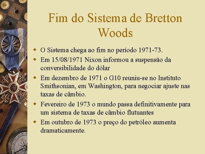 Fim do Sistema de Bretton Woods w O Sistema chega ao fim no período