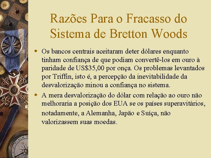 Razões Para o Fracasso do Sistema de Bretton Woods w Os bancos centrais aceitaram