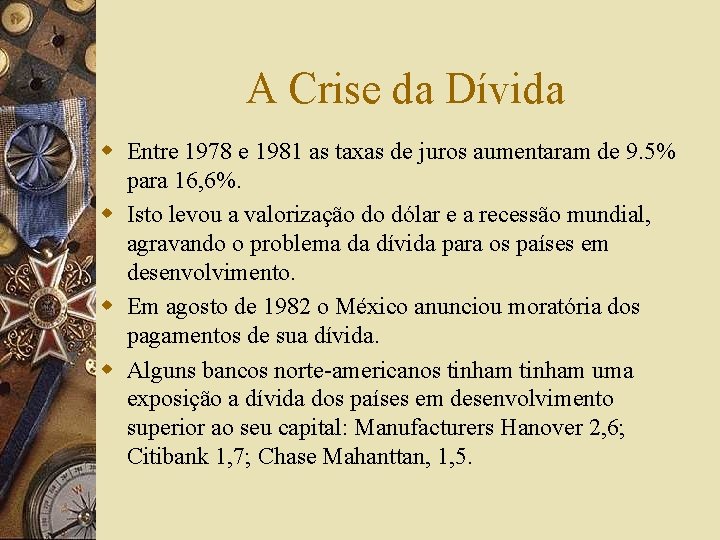 A Crise da Dívida w Entre 1978 e 1981 as taxas de juros aumentaram