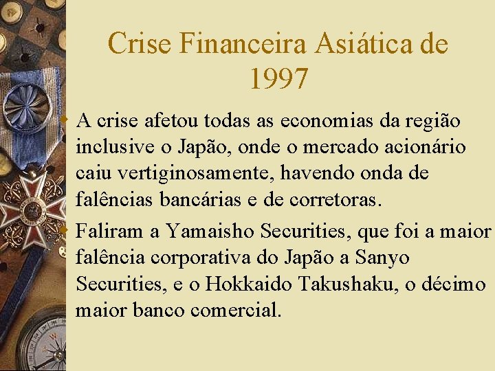 Crise Financeira Asiática de 1997 w A crise afetou todas as economias da região