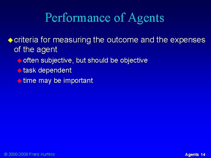 Performance of Agents u criteria for measuring the outcome and the expenses of the