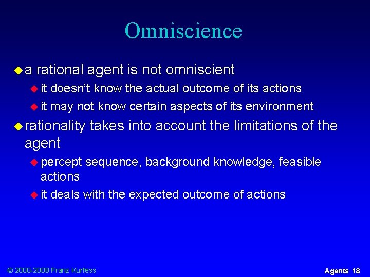 Omniscience ua rational agent is not omniscient u it doesn’t know the actual outcome