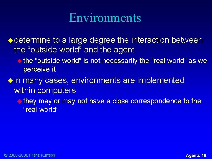 Environments u determine to a large degree the interaction between the “outside world” and