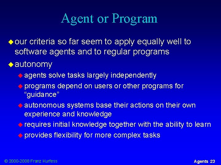 Agent or Program u our criteria so far seem to apply equally well to