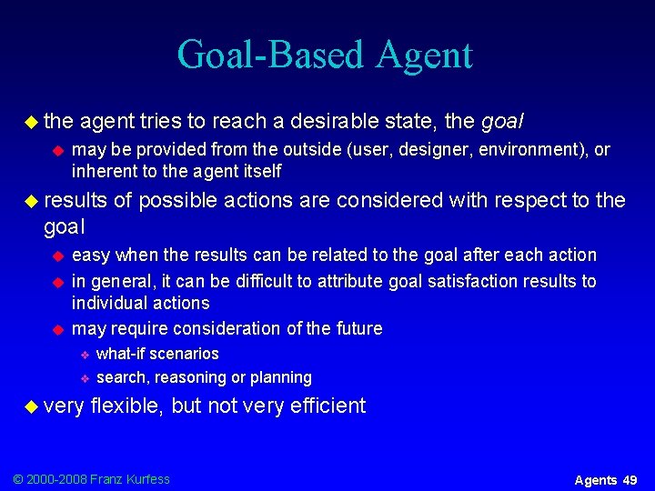 Goal-Based Agent u the u agent tries to reach a desirable state, the goal