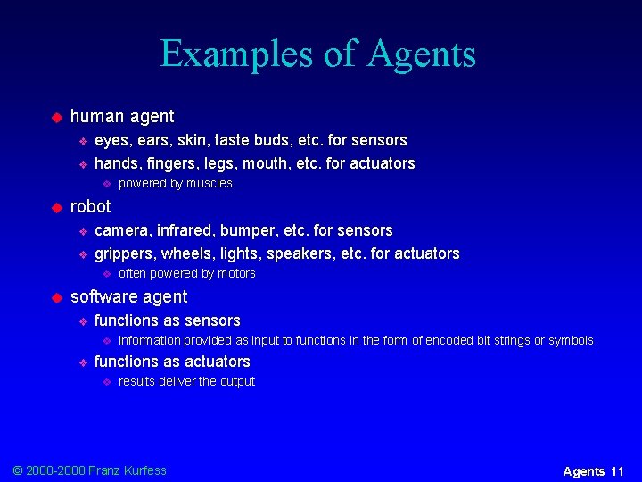 Examples of Agents u human agent v v eyes, ears, skin, taste buds, etc.