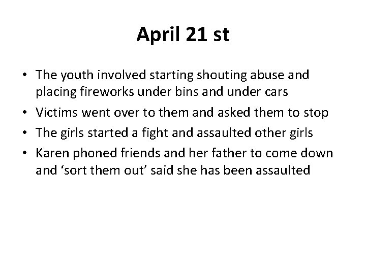 April 21 st • The youth involved starting shouting abuse and placing fireworks under