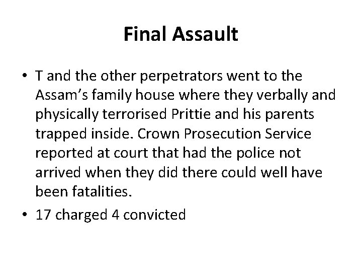 Final Assault • T and the other perpetrators went to the Assam’s family house