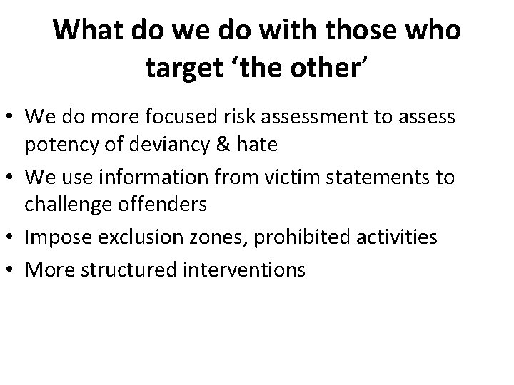 What do we do with those who target ‘the other’ • We do more