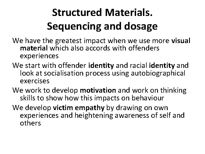 Structured Materials. Sequencing and dosage We have the greatest impact when we use more