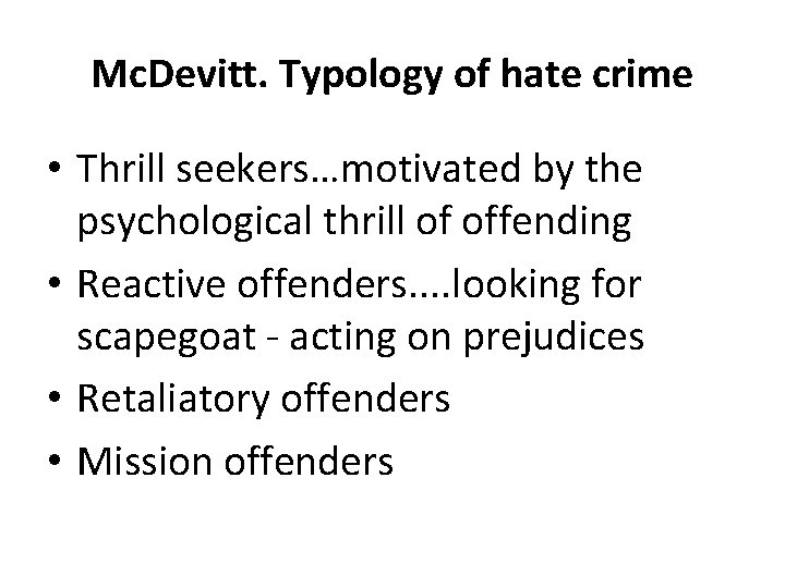 Mc. Devitt. Typology of hate crime • Thrill seekers…motivated by the psychological thrill of