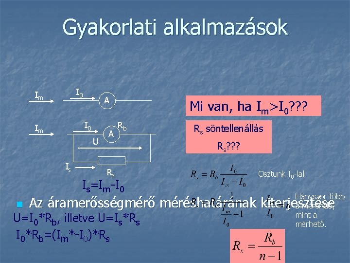 Gyakorlati alkalmazások I 0 Im A I 0 Im U Is A Mi van,