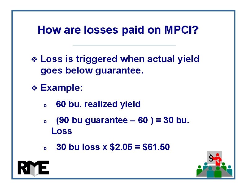 How are losses paid on MPCI? v Loss is triggered when actual yield goes How are losses paid on MPCI? v Loss is triggered when actual yield goes