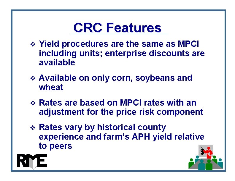 CRC Features v Yield procedures are the same as MPCI including units; enterprise discounts CRC Features v Yield procedures are the same as MPCI including units; enterprise discounts