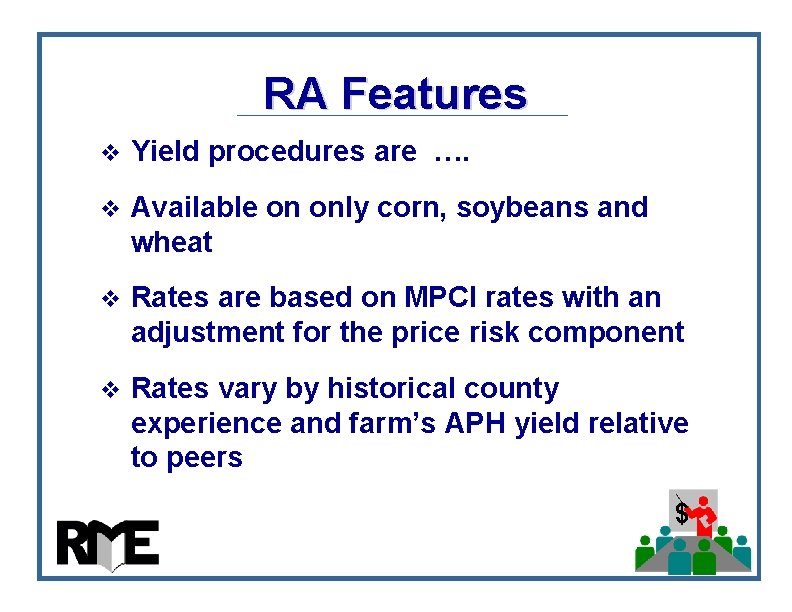 RA Features v Yield procedures are …. v Available on only corn, soybeans and RA Features v Yield procedures are …. v Available on only corn, soybeans and