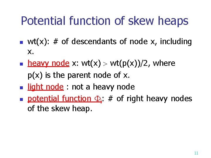 Potential function of skew heaps n n wt(x): # of descendants of node x,