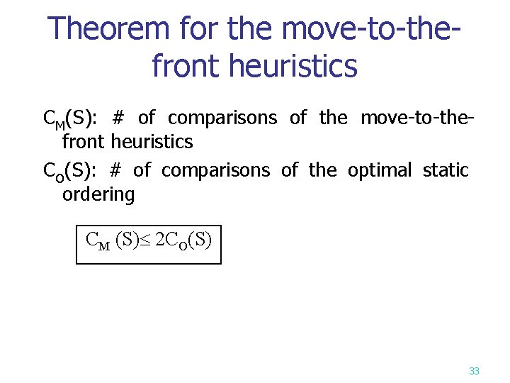 Theorem for the move-to-the- front heuristics CM(S): # of comparisons of the move-to-thefront heuristics