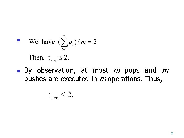 n n By observation, at most m pops and m pushes are executed in