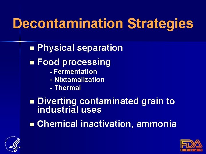 Decontamination Strategies n Physical separation n Food processing - Fermentation - Nixtamalization - Thermal