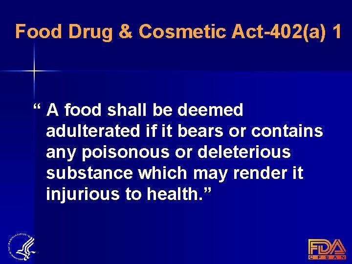 Food Drug & Cosmetic Act-402(a) 1 “ A food shall be deemed adulterated if