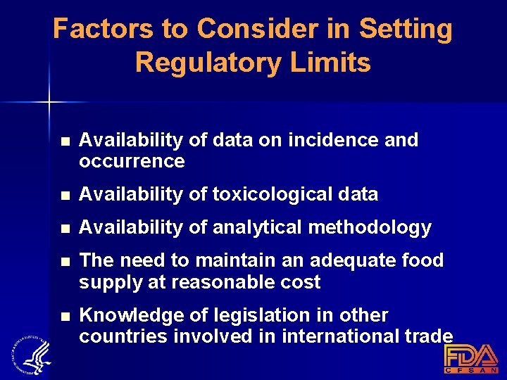 Factors to Consider in Setting Regulatory Limits n Availability of data on incidence and