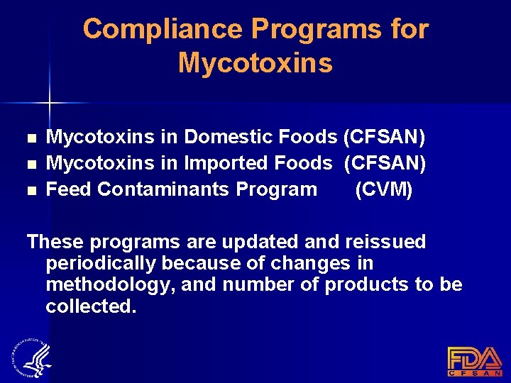 Compliance Programs for Mycotoxins n n n Mycotoxins in Domestic Foods (CFSAN) Mycotoxins in