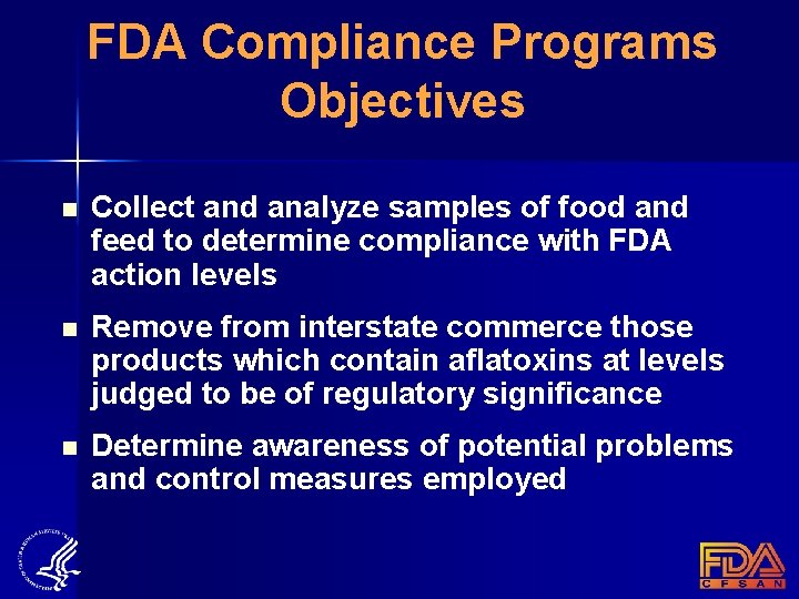 FDA Compliance Programs Objectives n Collect and analyze samples of food and feed to